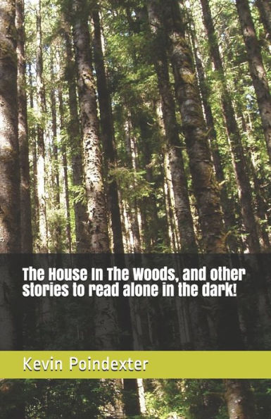 The House In The Woods, And Other Stories To Read Alone In The Dark!