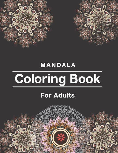 Mandala Coloring Book For Adults : 50 Stress Relieving Mandala Designs For Adult Relaxation