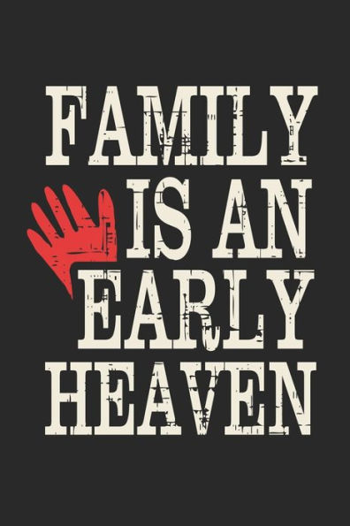 Family Is An Early Heaven: Funny Quote Red Hand With Black Background (Birthdays/Christmas) 6x9