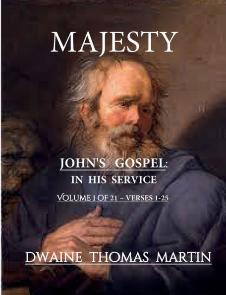 Majesty In His Service John's Gospel : Chapter 1 Volume 1A Of 21