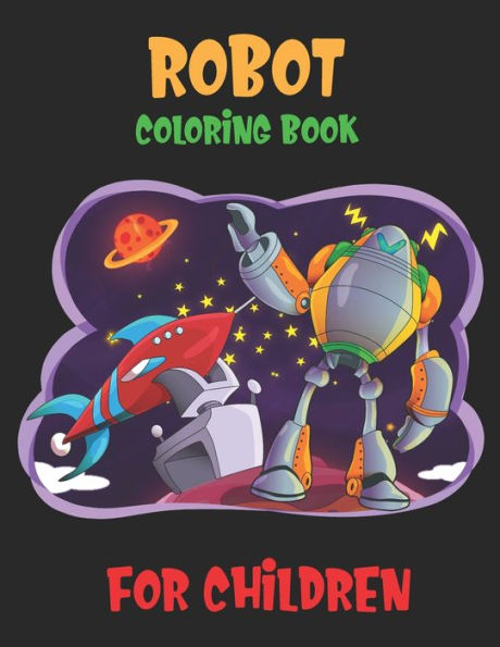 Robot Coloring Book For Children : Great Coloring Pages For Kids Ages 2-8