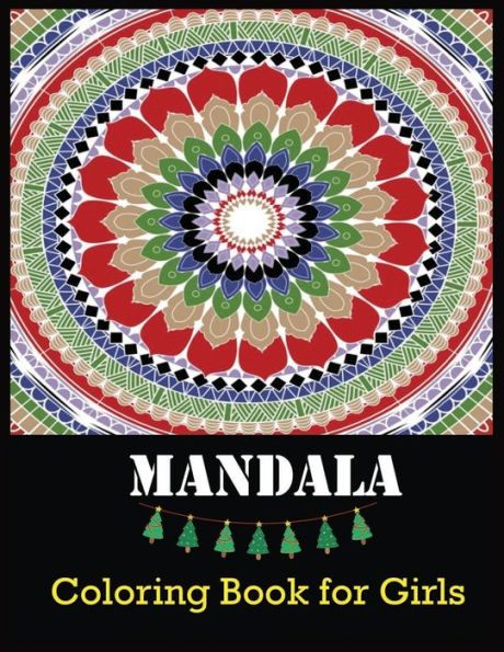 Mandala Coloring Book For Girls : A Kids Coloring Book With Fun, Easy, And Relaxing Mandalas For Boys, Girls, And Beginners - 9781706003076