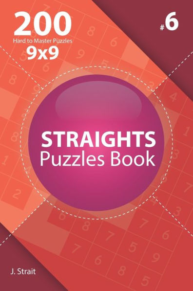 Straights - 200 Hard To Master Puzzles 9X9 - 9781706064855
