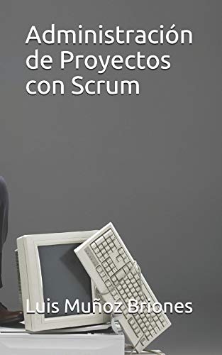 Administraci??n de Proyectos con Scrum (Spanish Edition)