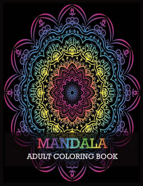 Mandala Adult Coloring Book : 100 Magical Mandalas An Adult Coloring Book With Fun, Easy, And Relaxing Mandalas