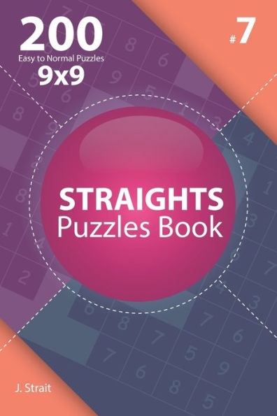Straights - 200 Easy To Normal Puzzles 9X9 - 9781706160274