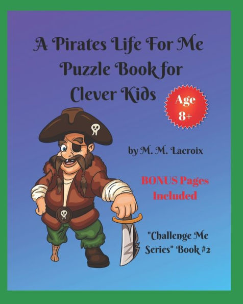 A Pirates Life for Me Puzzle Book for Clever Kids: Challenge Me Series Book #2