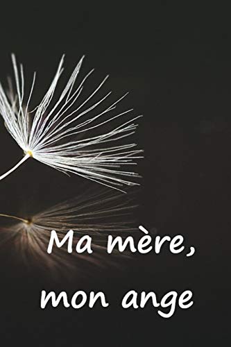 Ma mere, mon ange: Faire le deuil de sa maman par l'??criture, c'est une consolation, une aide, un r??confort. Un cadeau pour les personnes afflig??s par la douleur. (French Edition)