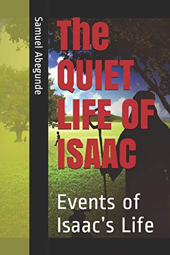 The QUIET LIFE OF ISAAC: Events of Isaac?ås Life