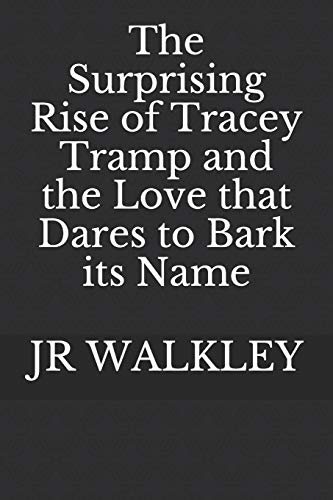 The Surprising Rise of Tracey Tramp and the Love that Dares to Bark its Name