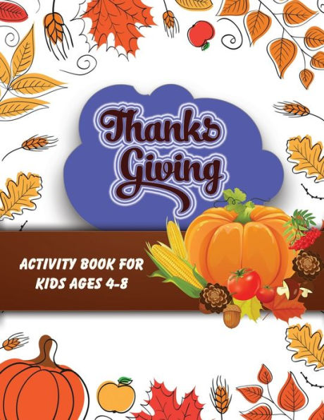 Thanksgiving Activity Book For Kids Ages 4-8 : Large Pring Thanksgiving Coloring Book For Kids Age 4-8, Amazing Gift For Kids At Thanksgiving Day