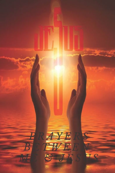 Prayers Between Me & Jesus : : 6 X 9 Inch Format - 101 Pages