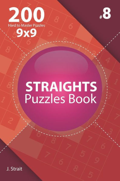 Straights - 200 Hard To Master Puzzles 9X9 - 9781706386759