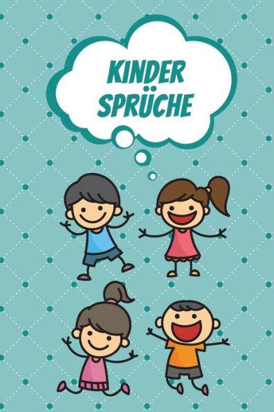 Kindersprüche: Erinnerungsbuch für die lustigsten Sprüche Ihres Kindes | Zum Festhalten, Erinnern und Schmunzeln (German Edition)