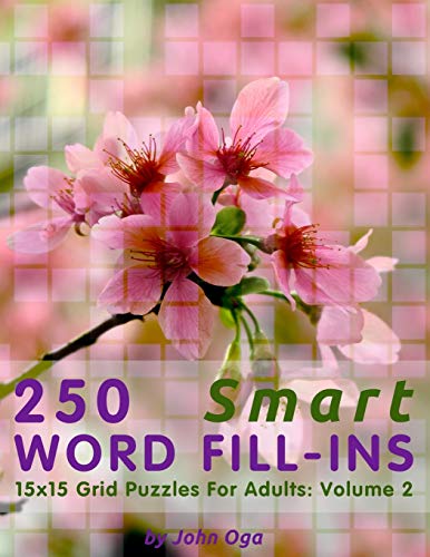 250 Smart Word Fill-Ins: 15x15 Grid Puzzles For Adults: Volume 2 (Smart Word Fill-In Puzzles)