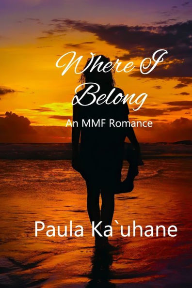 Where I Belong : An Mmf Romance