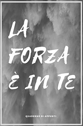La Forza ?? in te: Quaderno di appunti (Italian Edition)
