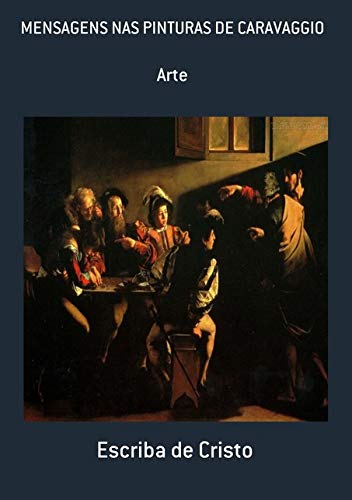 MENSAGENS NAS PINTURAS DE CARAVAGGIO: Arte (Portuguese Edition)