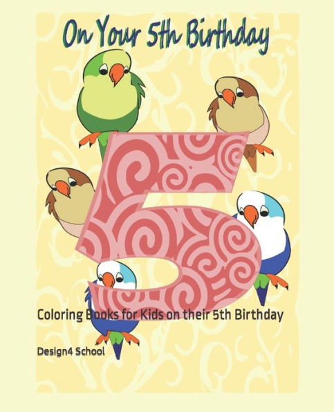 On Your 5Th Birthday : Coloring Books For Kids On Their 5Th Birthday