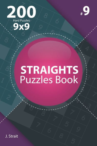 Straights - 200 Hard Puzzles 9X9 - 9781706663966