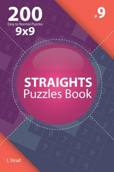 Straights - 200 Easy To Normal Puzzles 9X9 - 9781706666677