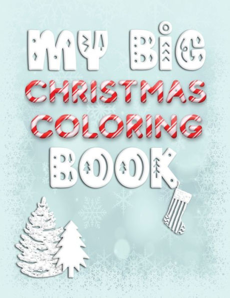 My Big Christmas Coloring Book : Holiday Activity Color Workbook For Toddlers & Children Ages 1-3 Featuring Letters Numbers Shapes And Colors