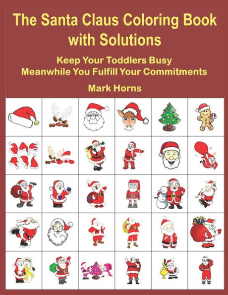 The Santa Claus Coloring Book With Solutions : Keep Your Toddlers Busy Meanwhile You Fulfill Your Commitments