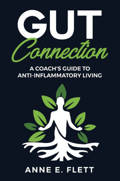Gut Connection: A Coach's Guide to Anti-Inflammatory Living