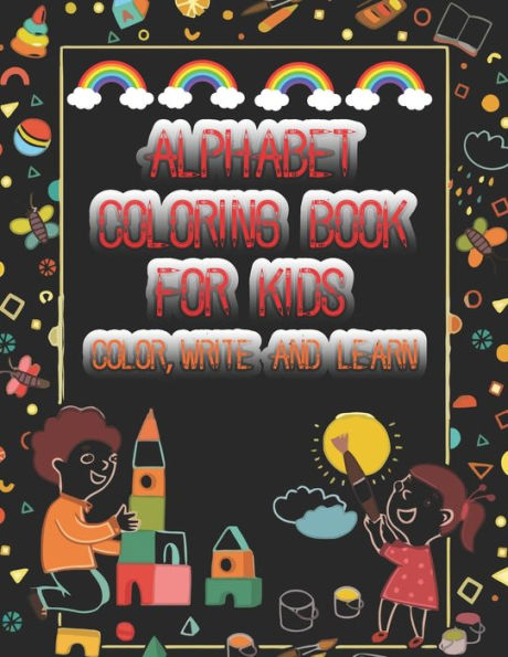 Alphabet coloring book for kids Color,Write and Learn: A Fun Book to Practice Writing for Kids Ages 3-5