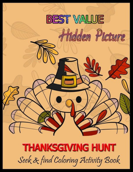 BEST VALUE Hidden Picture THANKSGIVING HUNT Seek & Find Coloring Activity Book: Seek And Find Picture Puzzles With Turkeys, Pilgrims, Pumpkins ... Spy Them All? (Thanksgiving Activity Book)