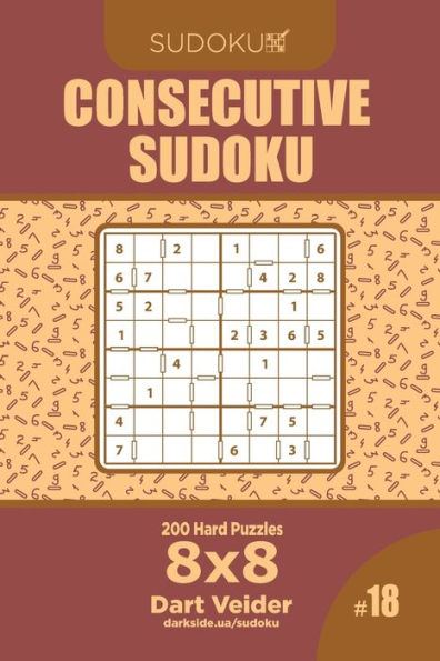 Consecutive Sudoku - 200 Hard Puzzles 8x8 (Volume 18)