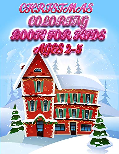 christmas coloring book for kids ages 2-5: Christmas Coloring Book for Fun Children???s Christmas Gift or Present for Toddlers & Kids with 50+ Favorite ... And White Perfect Coloring Book For Your