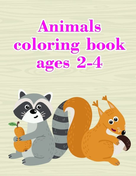 Animals coloring book ages 2-4: Beautiful and Stress Relieving Unique Design for Baby and Toddlers learning (kids development)