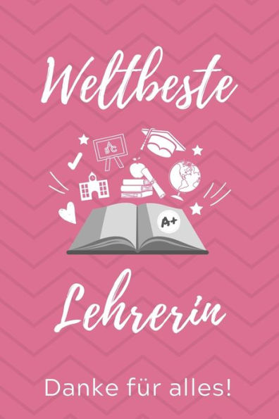 Weltbeste Lehrerin Danke Für Alles! : A5 Kariert Geschenkidee Für Lehrer Erzieher - Abschiedsgeschenk Grundschule - Klassengeschenk - Dankeschön - Lehrerplaner - Buch Zum Schulabschluss - 9781707188840