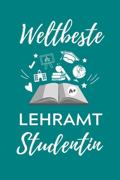 Weltbeste Lehramt Studentin : A5 Geschenkbuch Kariert Für Lehramt Studenten Geschenkidee Zum Geburtstag Studienbeginn Erstes Semester Schulabschluss Lehrer Abitur - 9781707194438