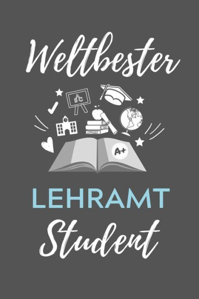 Weltbester Lehramt Student : A5 Geschenkbuch Kariert Für Lehramt Studenten - Geschenkidee Zum Geburtstag - Studienbeginn - Erstes Semester - Schulabschluss - Lehrer - Abitur - 9781707199198