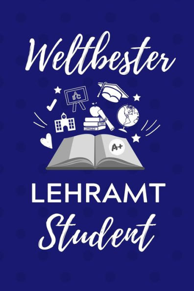 Weltbester Lehramt Student : A5 Geschenkbuch Studentenplaner Für Lehramt Studenten - Geschenkidee Zum Geburtstag - Studienbeginn - Erstes Semester - Schulabschluss - Lehrer -
