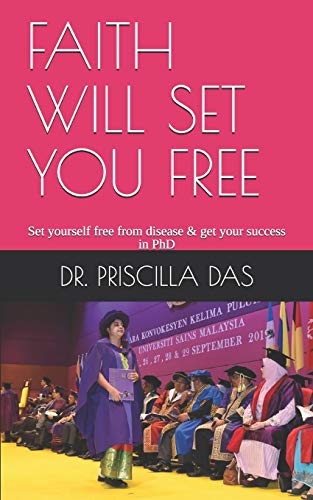 FAITH WILL SET YOU FREE: Set yourself free from disease & get your success in PhD