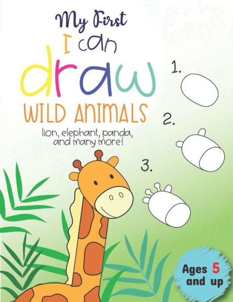 My First I Can Draw Wild Animals Lion, Elephant, Panda, And Many More Ages 5 And Up : Fun For Boys And Girls, Prek, Kindergarten - 9781707435302