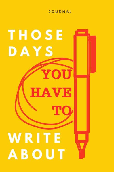 Those Days You Have To Write About