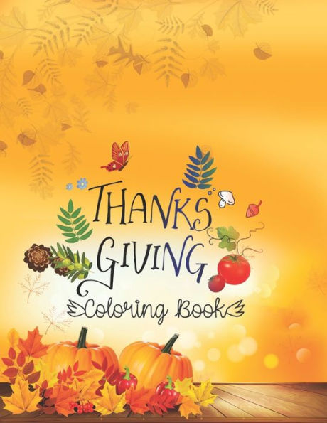 Thanks Giving Coloring Book : Large Print Thanksgiving Coloring Book For Kids Age 4-8, Amazing Gift For Kids At Thanksgiving Day
