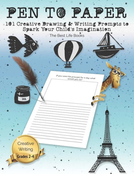 Pen To Paper : 101 Creative Drawing And Writing Prompts To Spark Your Child's Imagination