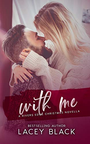 With Me: A Rivers Edge Christmas Novella