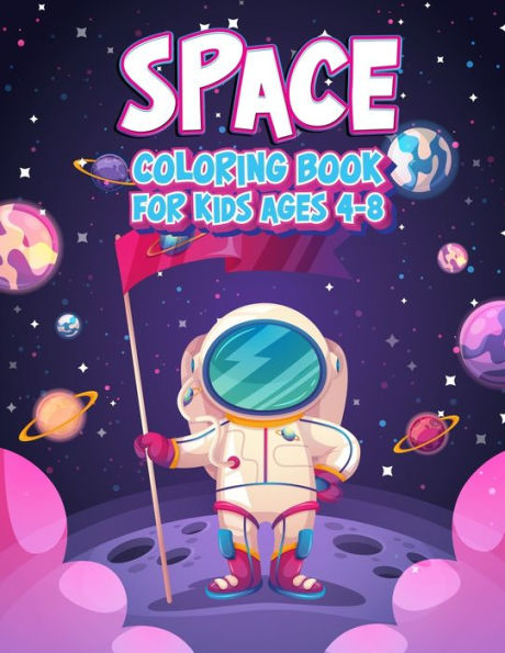 Space Coloring Book For Kids Ages 4-8 : Fun Outer Space Children's Coloring Pages With Planets, Stars, Astronauts, Space Ships And More! (Large Size)