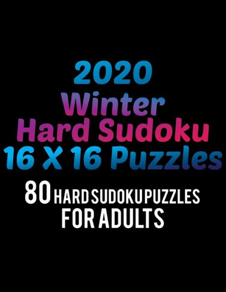 2020 Winter Hard Sudoku 16*16 Puzzles: 80 Hard Sudoku Puzzle For Adults | All 16*16 Hard 80+ Sudoku | Sudoku Puzzle Books | Sudoku Puzzle Books Hard ... Puzzle Books For Adults | Sudoku Advanced