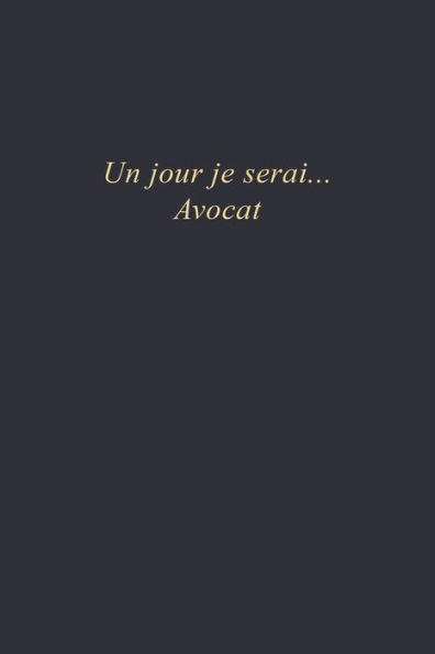 Un Jour Je Serai... Avocat : Carnet De Note 110 Pages Vierges Format 6X9 Po