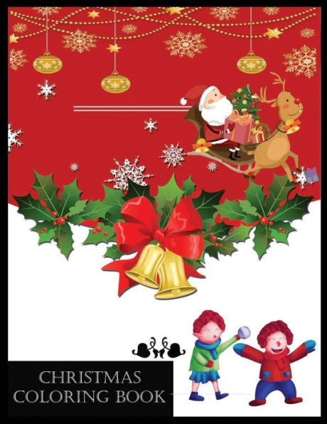 CHRISTMAS COLORING BOOK: Christmas A Festive Coloring Book for Adults