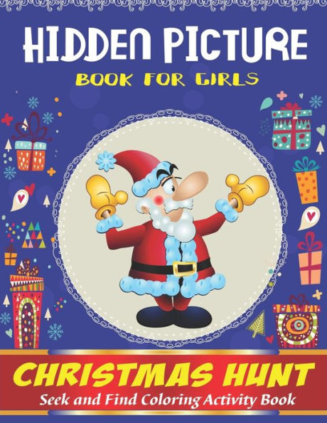 Hidden Picture Book for Girls, Christmas Hunt Seek And Find Coloring Activity Book: A Creative Christmas activity books for children, Hide And Seek ... - Can You Spy Them All?. Best gift