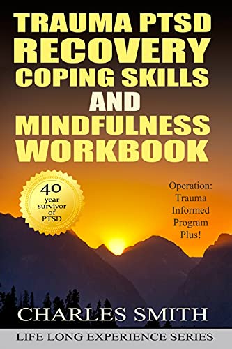 Trauma PTSD Recovery Coping Skills and Mindfulness Workbook (Black & White version): Operation T.I.P.P. (Trauma Informed Program Plus) (Life Long Experience)