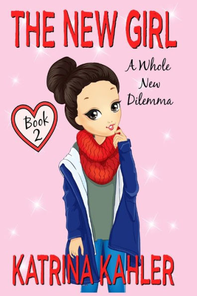 The New Girl : Book 2 - A Whole New Dilemma